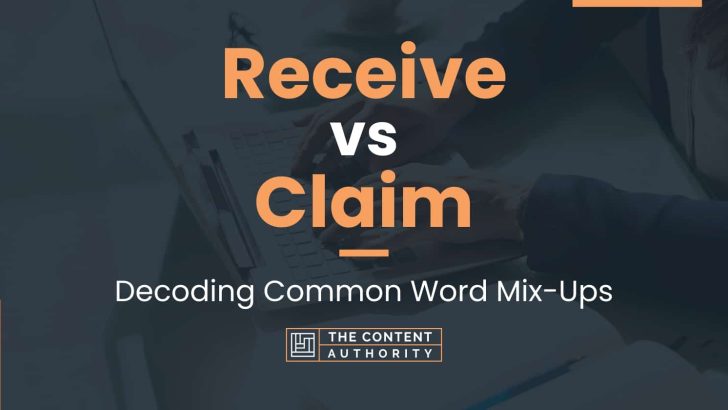 Receive Vs Claim Decoding Common Word Mix Ups receive-vs-claim-decoding-common-word-mix-ups