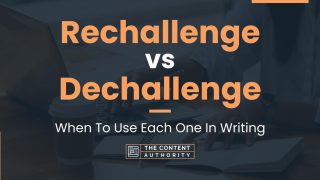 Rechallenge vs Dechallenge: When To Use Each One In Writing