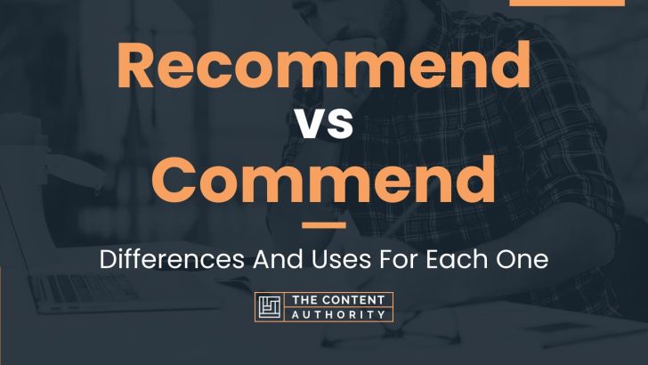 Recommend vs Commend: Differences And Uses For Each One