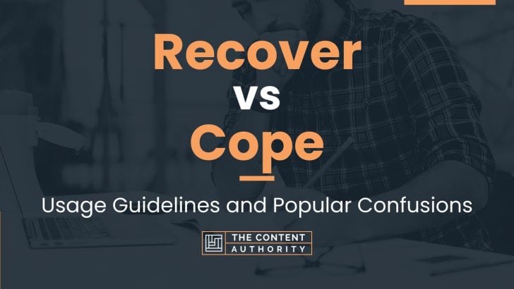 Recover vs Cope: Usage Guidelines and Popular Confusions