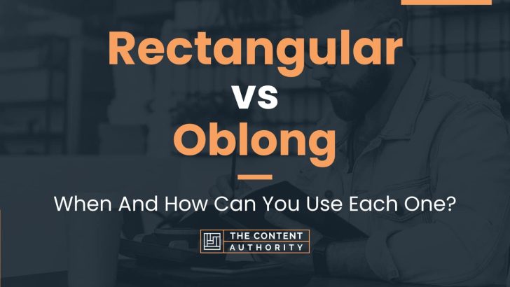 Rectangular vs Oblong: When And How Can You Use Each One?