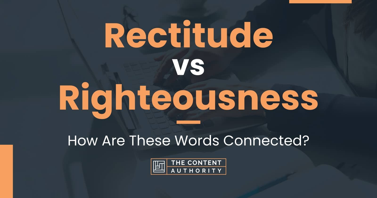 Rectitude vs Righteousness: How Are These Words Connected?