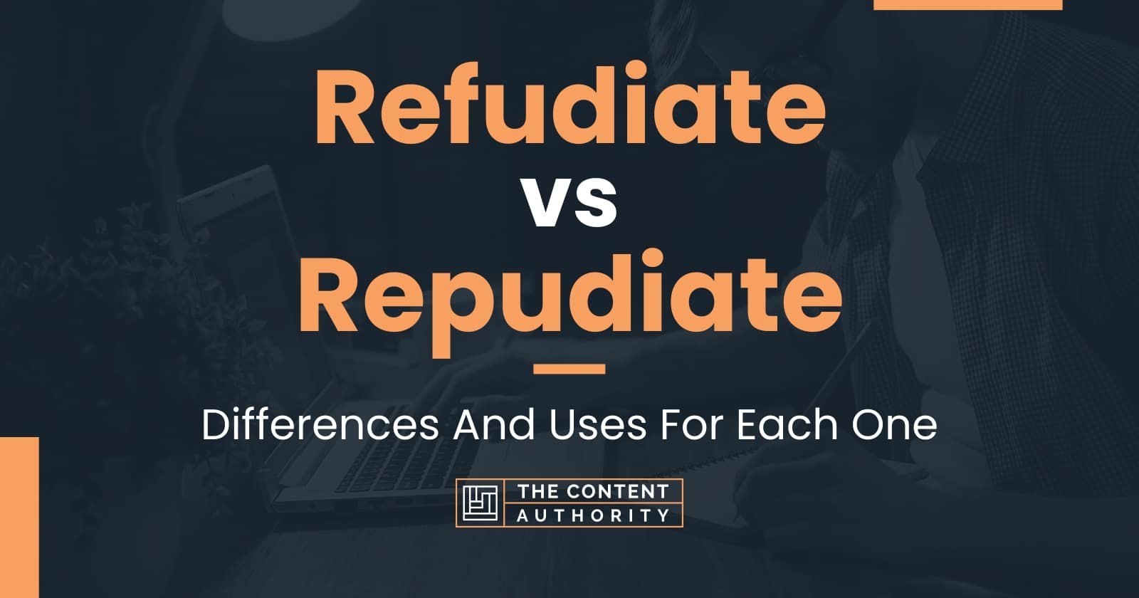 Refudiate vs Repudiate: Differences And Uses For Each One