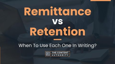 Remittance vs Retention: When To Use Each One In Writing?