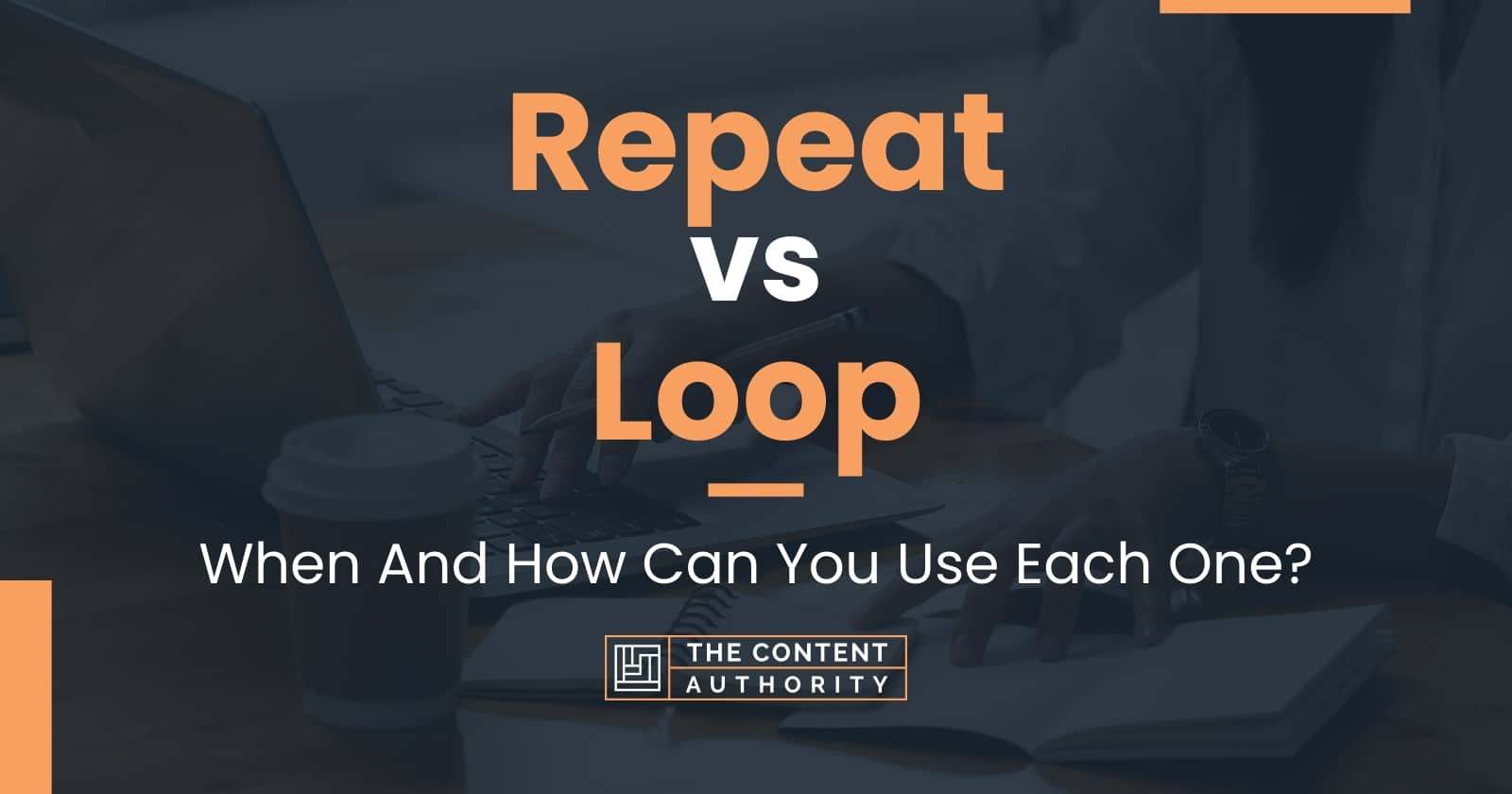 Repeat vs Loop: When And How Can You Use Each One?