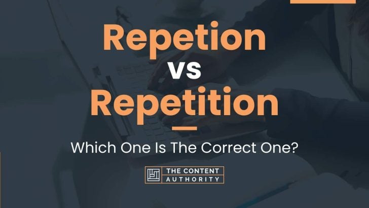 Repetion Vs Repetition: Which One Is The Correct One?