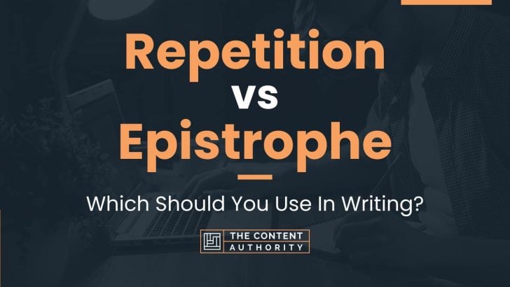 Repetition vs Epistrophe: Which Should You Use In Writing?