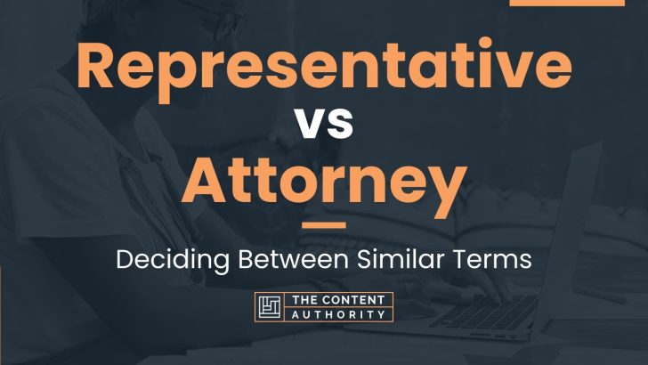 Representative vs Attorney: Deciding Between Similar Terms