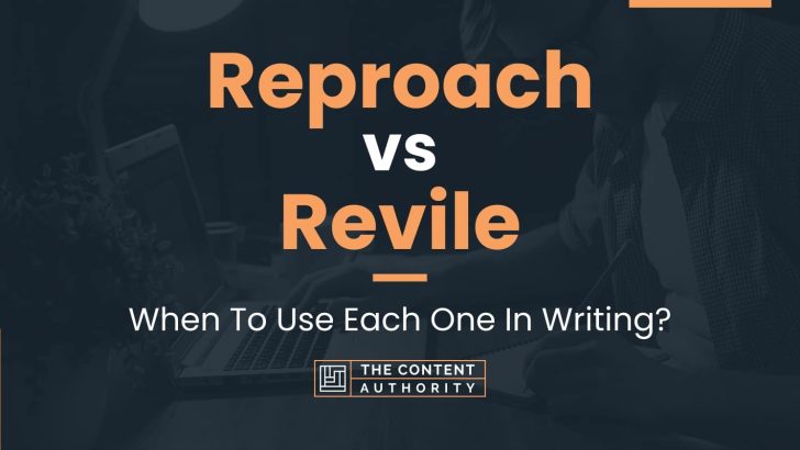 Reproach vs Revile: When To Use Each One In Writing?