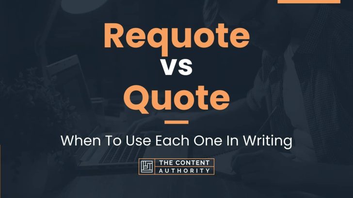 Requote vs Quote: When To Use Each One In Writing