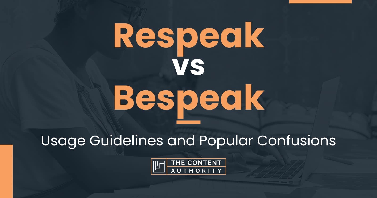 Respeak vs Bespeak: Usage Guidelines and Popular Confusions