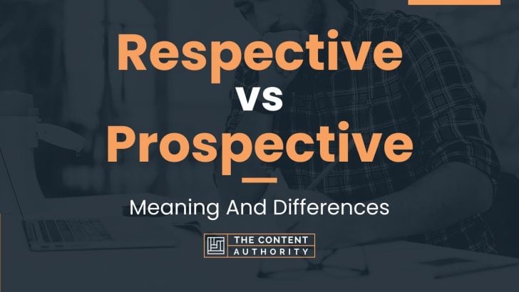 Respective vs Prospective: Meaning And Differences