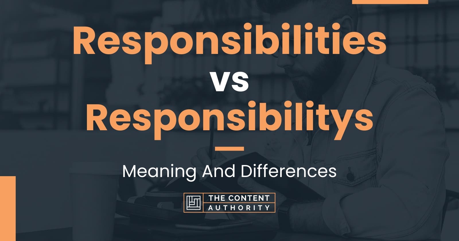 Responsibilities vs Responsibilitys: Meaning And Differences