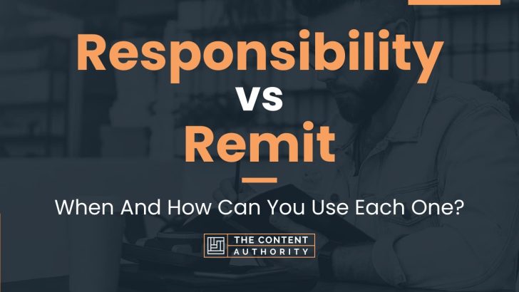 Responsibility Vs Remit: When And How Can You Use Each One?