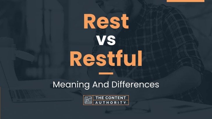 Rest vs Restful: Meaning And Differences