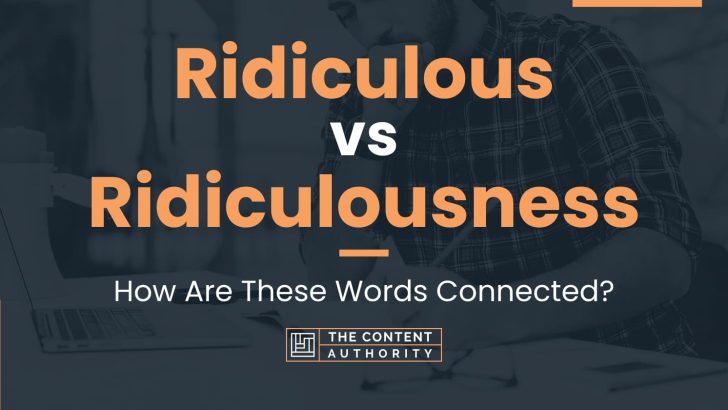 ridiculous-vs-ridiculousness-how-are-these-words-connected