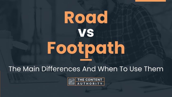 Road vs Footpath: The Main Differences And When To Use Them