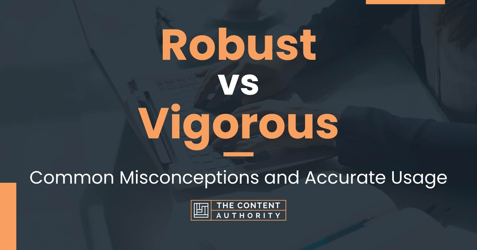 Robust vs Vigorous: Common Misconceptions and Accurate Usage