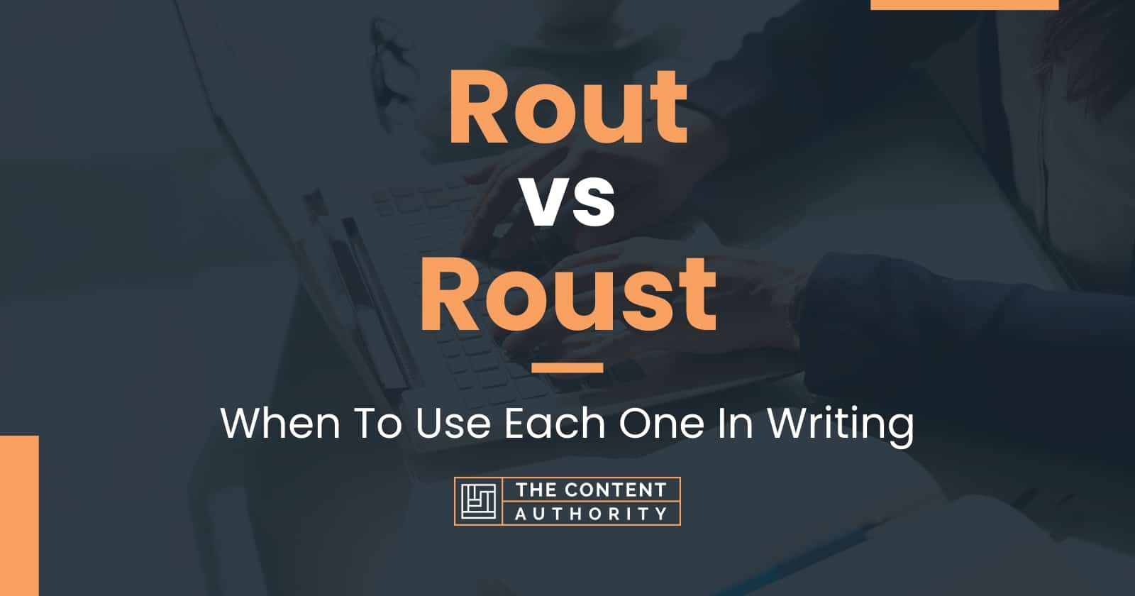 Rout vs Roust When To Use Each One In Writing