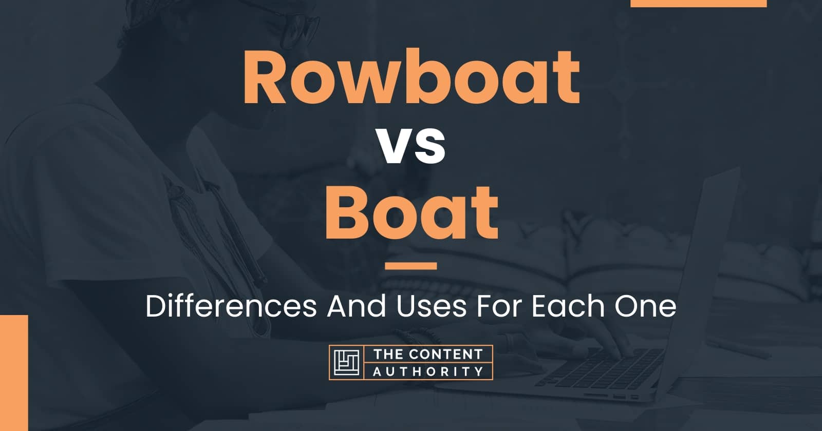 Rowboat vs Boat Differences And Uses For Each One