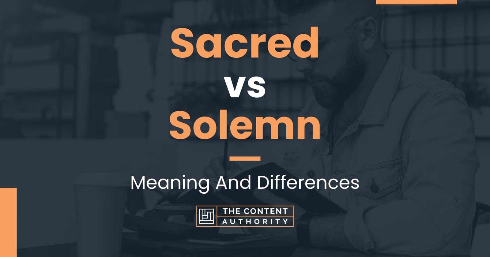 Sacred vs Solemn Meaning And Differences