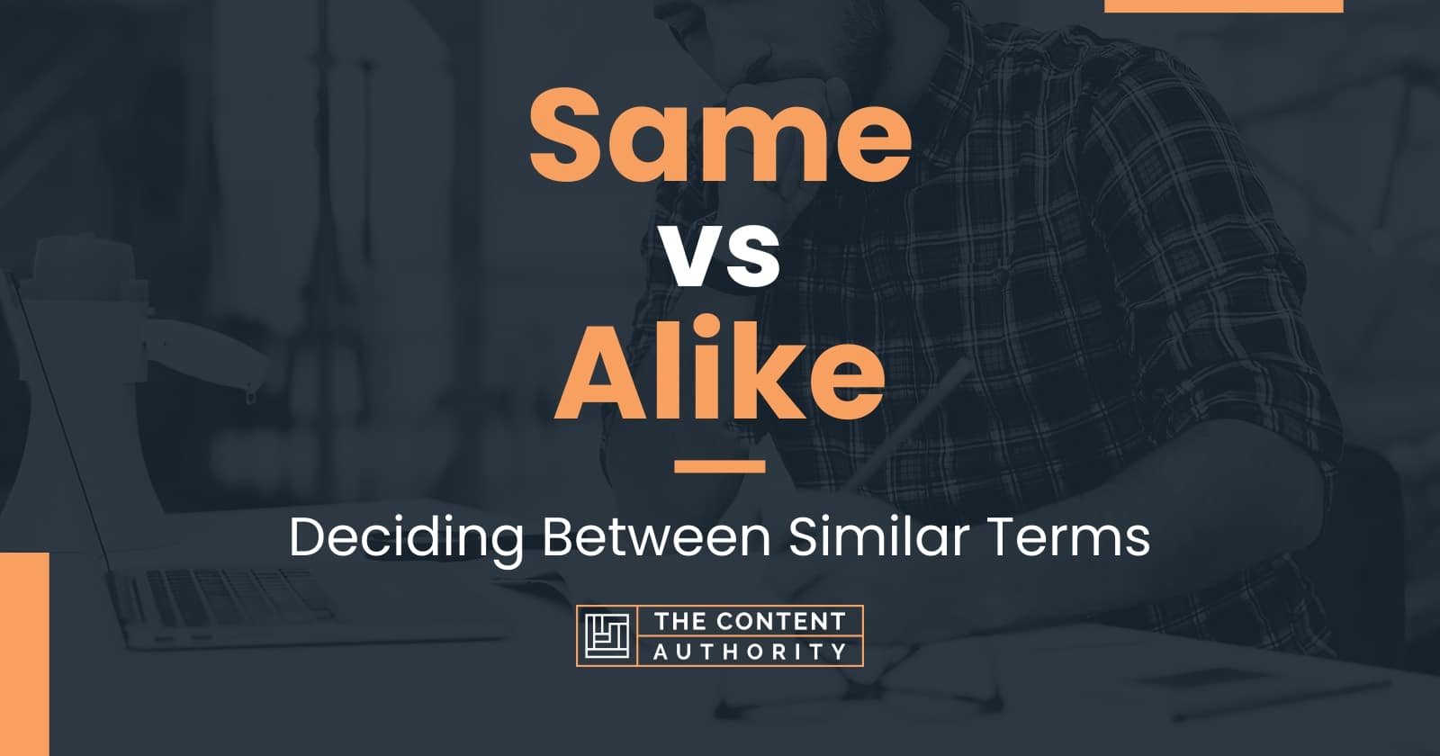 same-vs-alike-deciding-between-similar-terms