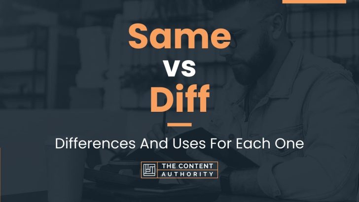 Same vs Diff: Differences And Uses For Each One