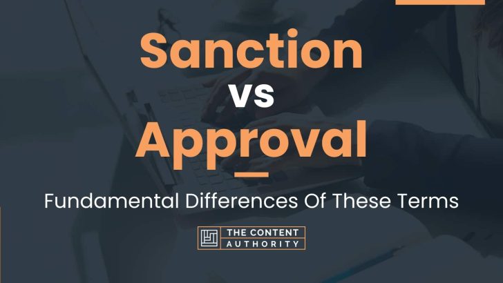Sanction vs Approval: Fundamental Differences Of These Terms