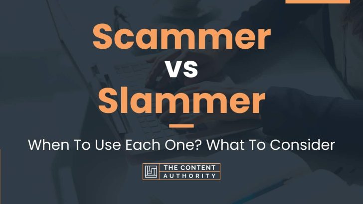 Scammer vs Slammer: When To Use Each One? What To Consider