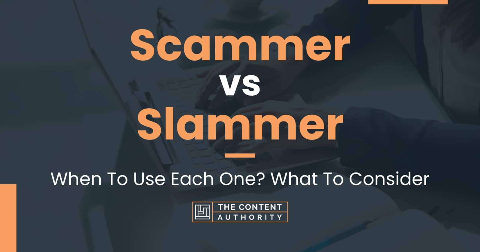 Scammer vs Slammer: When To Use Each One? What To Consider