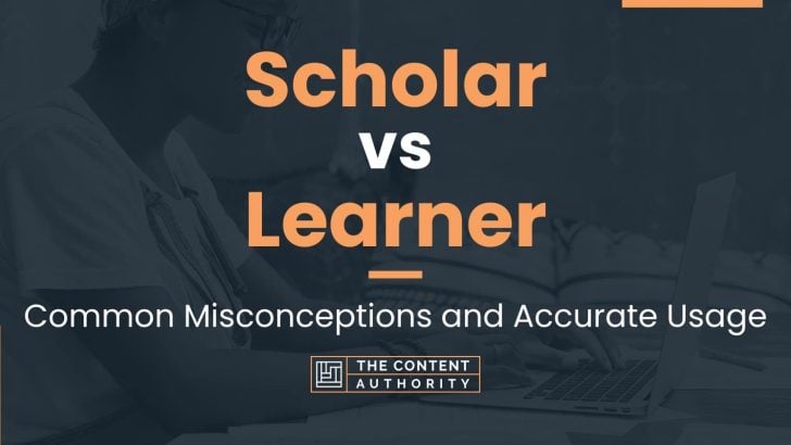 Scholar Vs Learner: Common Misconceptions And Accurate Usage