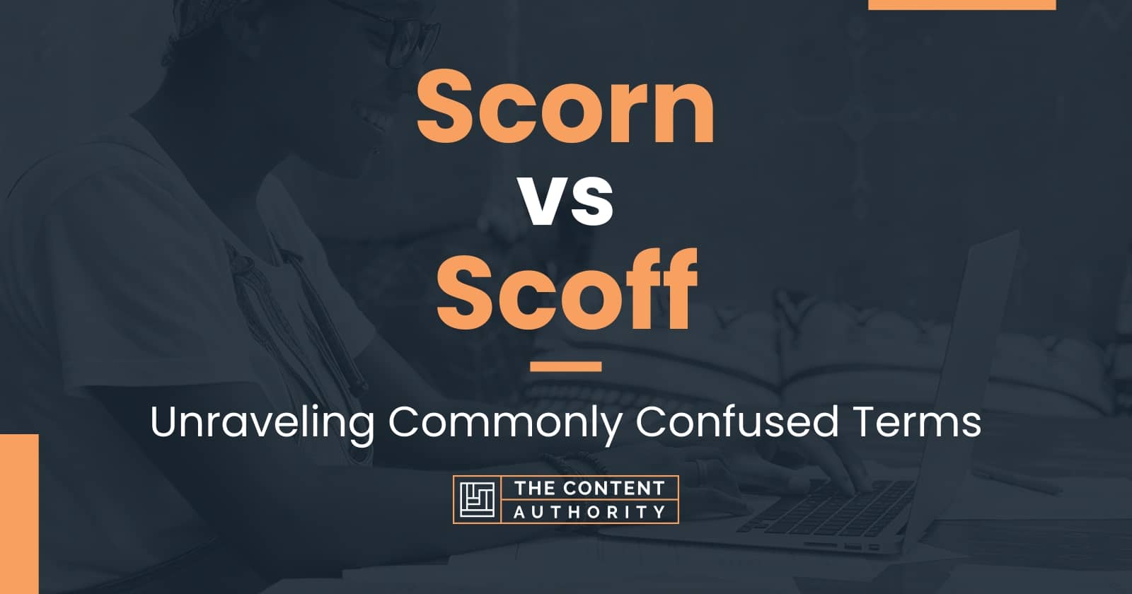 Scorn vs Scoff: Unraveling Commonly Confused Terms