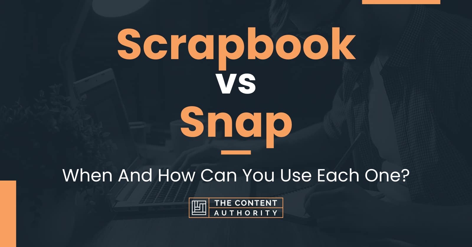 Scrapbook vs Snap When And How Can You Use Each One?