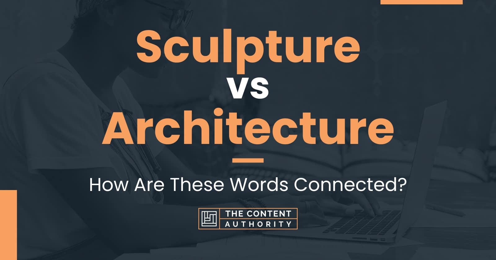 Sculpture vs Architecture How Are These Words Connected?