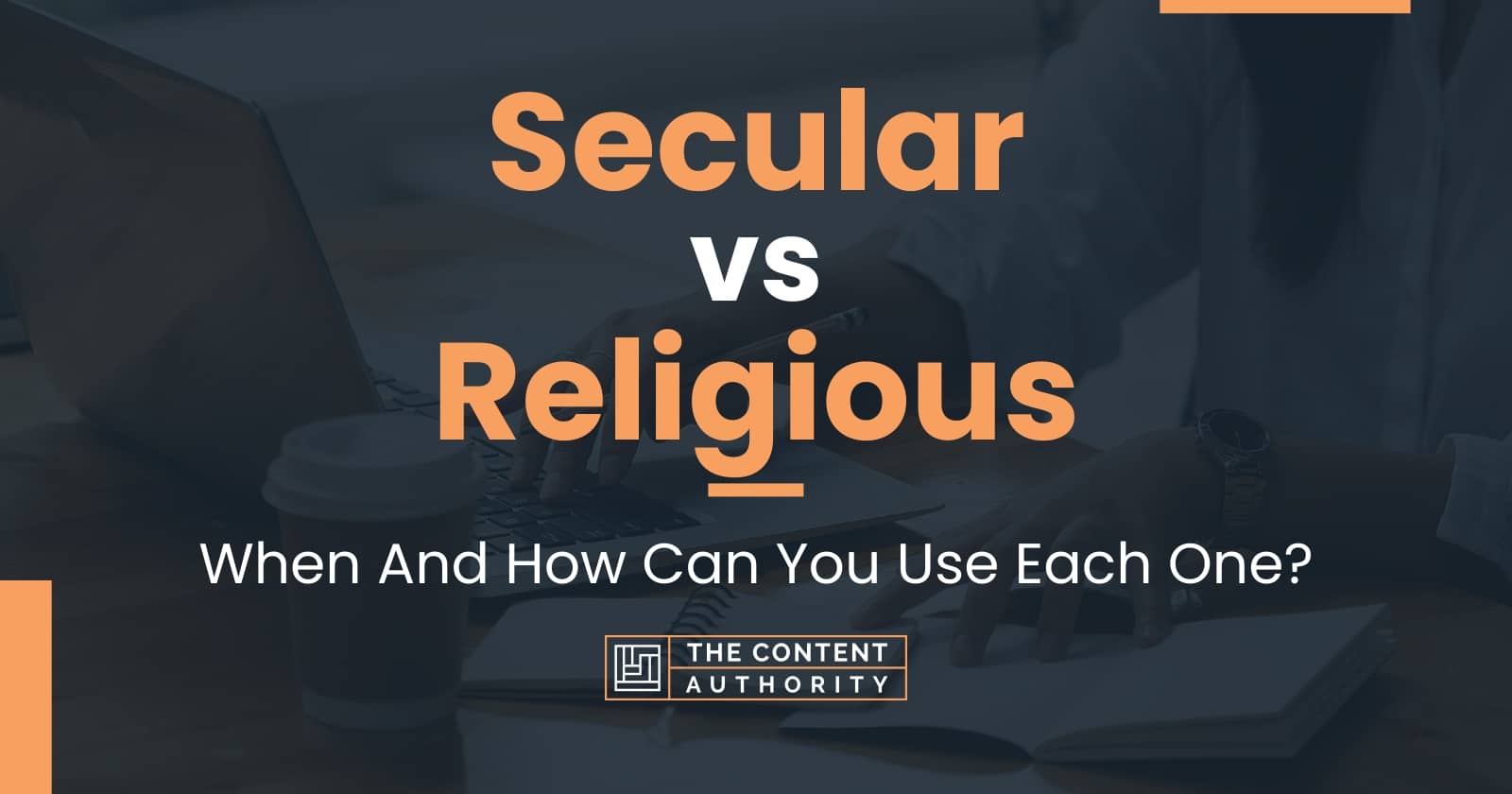 Secular vs Religious: When And How Can You Use Each One?