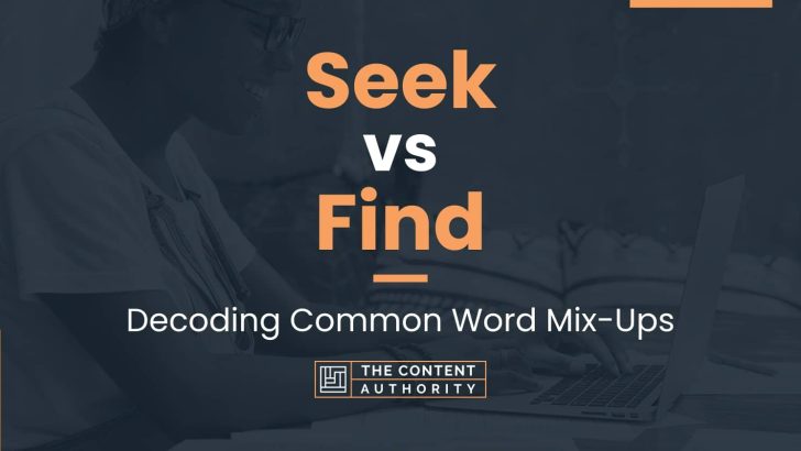 Seek vs Find: Decoding Common Word Mix-Ups
