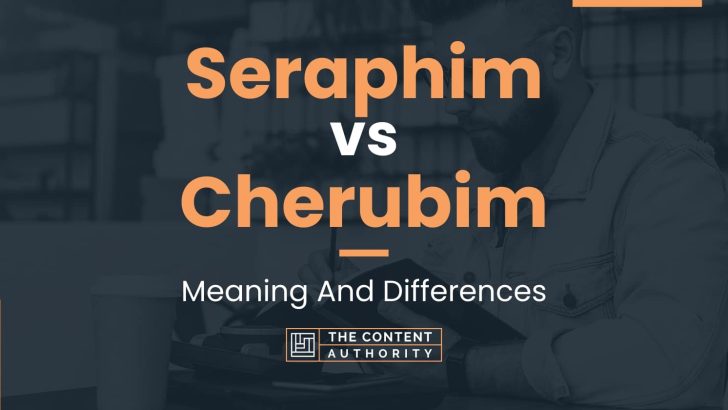 Seraphim vs Cherubim: Meaning And Differences