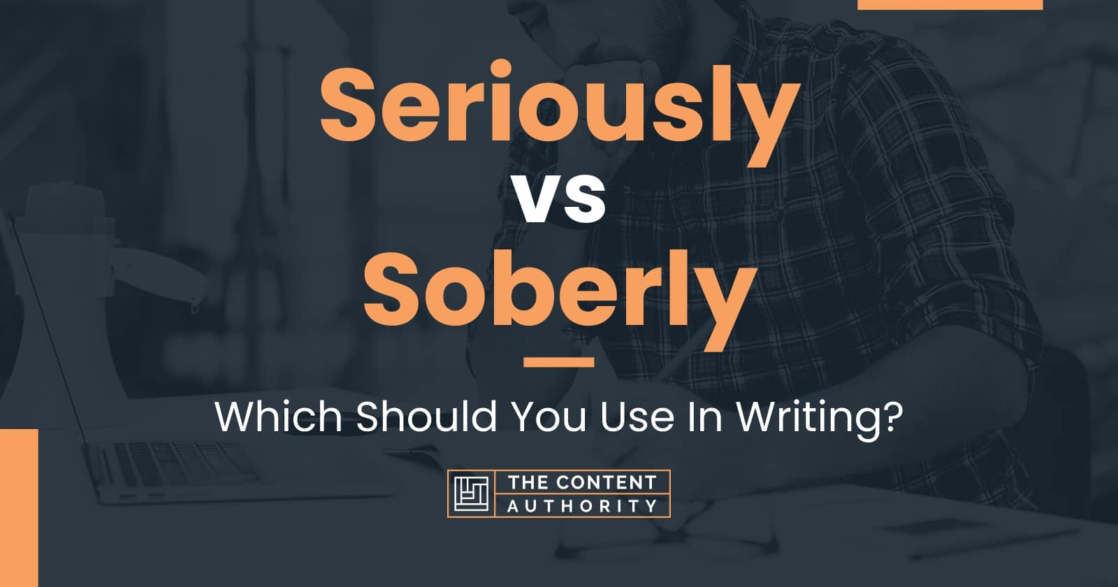 Seriously vs Soberly Which Should You Use In Writing 