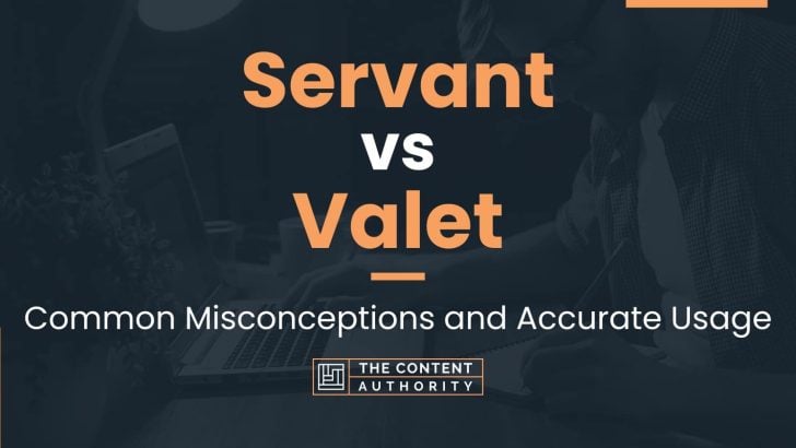 Servant vs Valet: Common Misconceptions and Accurate Usage