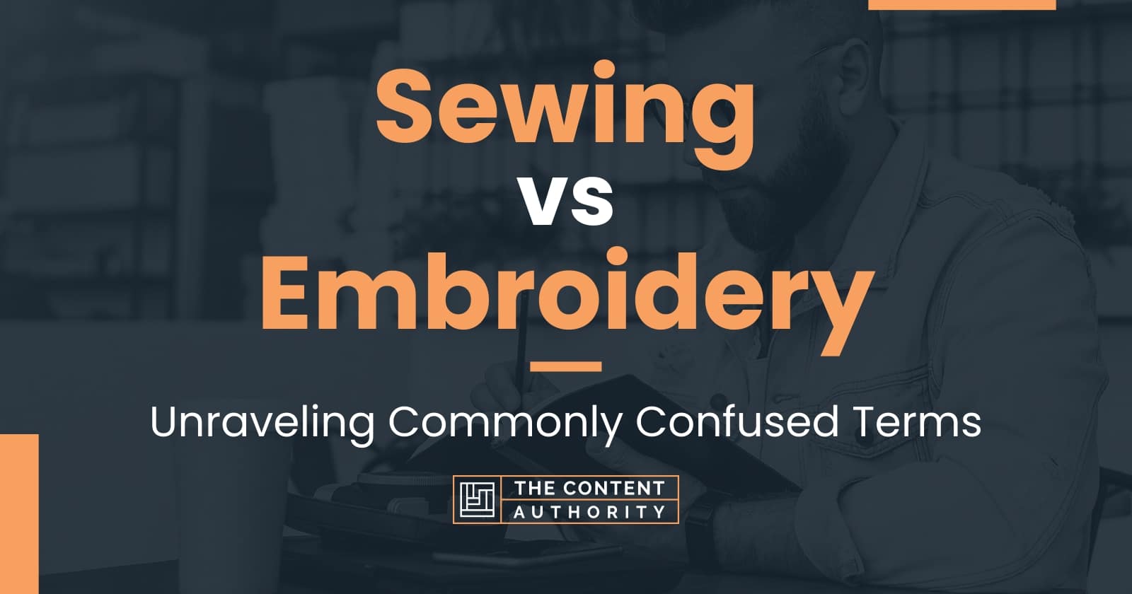 Sewing vs Embroidery: Unraveling Commonly Confused Terms