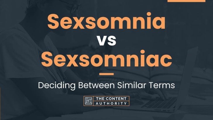 Sexsomnia Vs Sexsomniac: Deciding Between Similar Terms