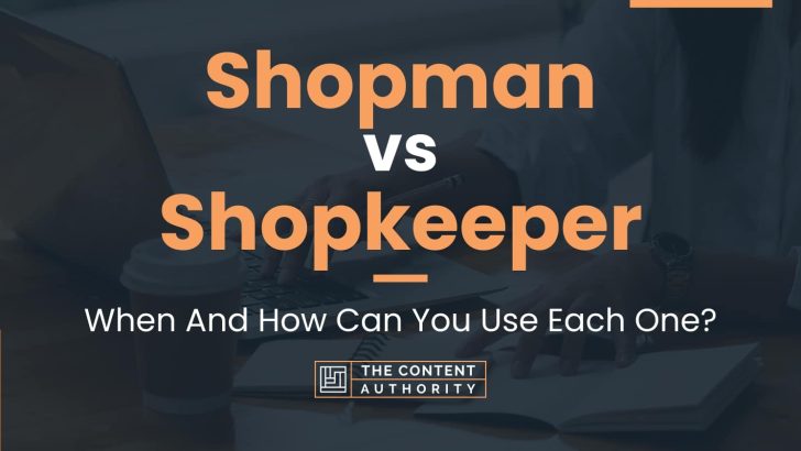 Shopman vs Shopkeeper: When And How Can You Use Each One?