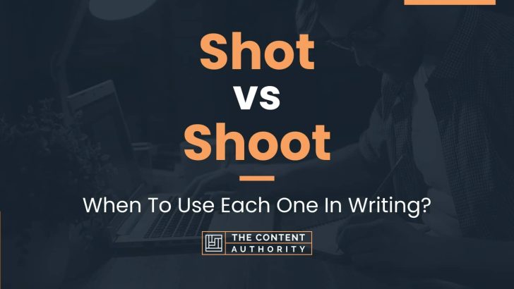 Shot vs Shoot: When To Use Each One In Writing?