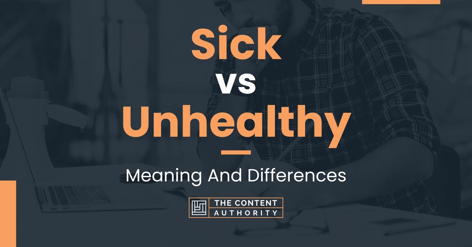 Sick vs Unhealthy: Meaning And Differences