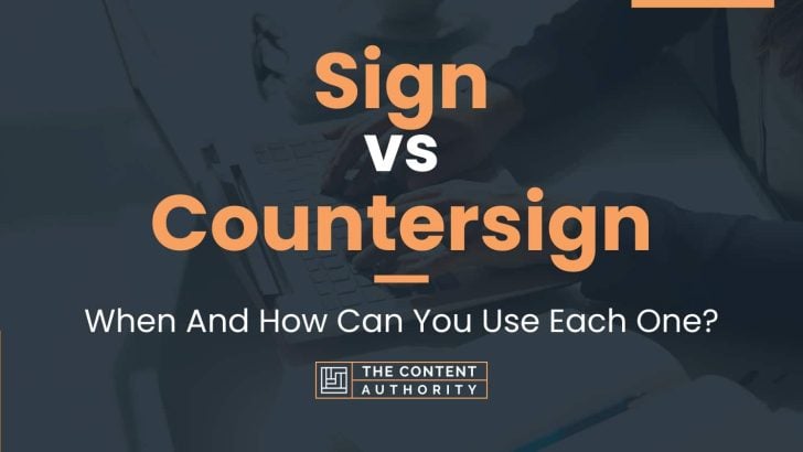 Sign vs Countersign: When And How Can You Use Each One?