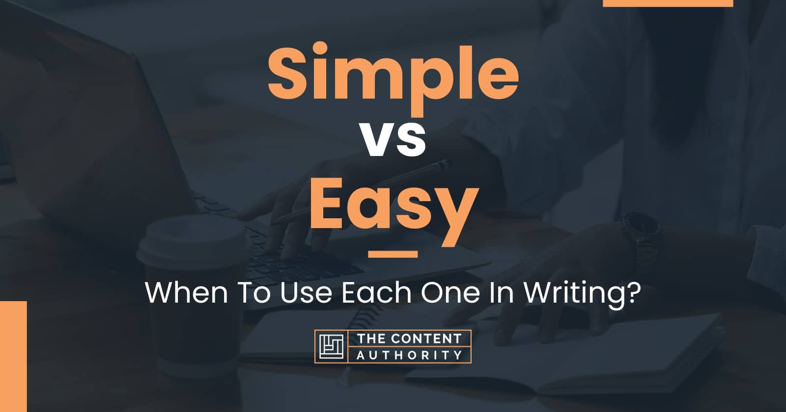 Simple vs Easy When To Use Each One In Writing?