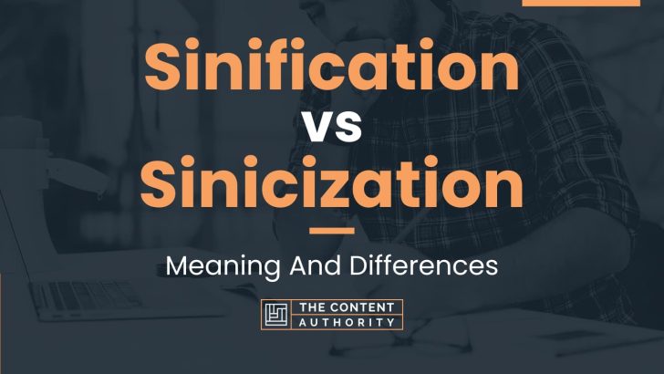 Sinification vs Sinicization: Meaning And Differences