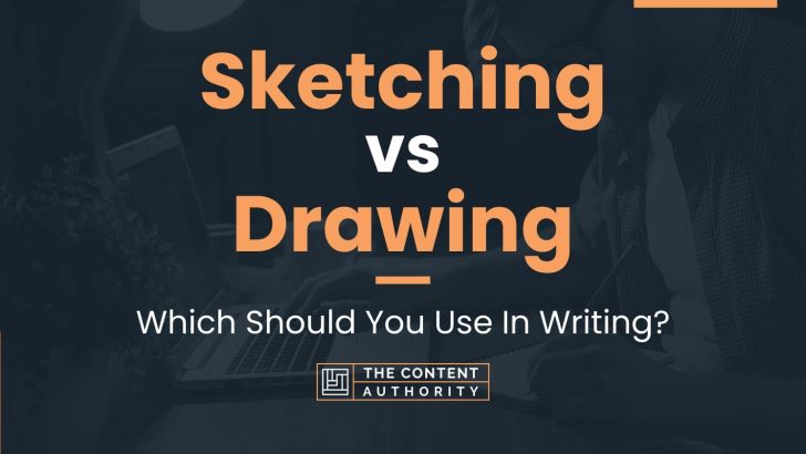 Sketching vs Drawing: Which Should You Use In Writing?