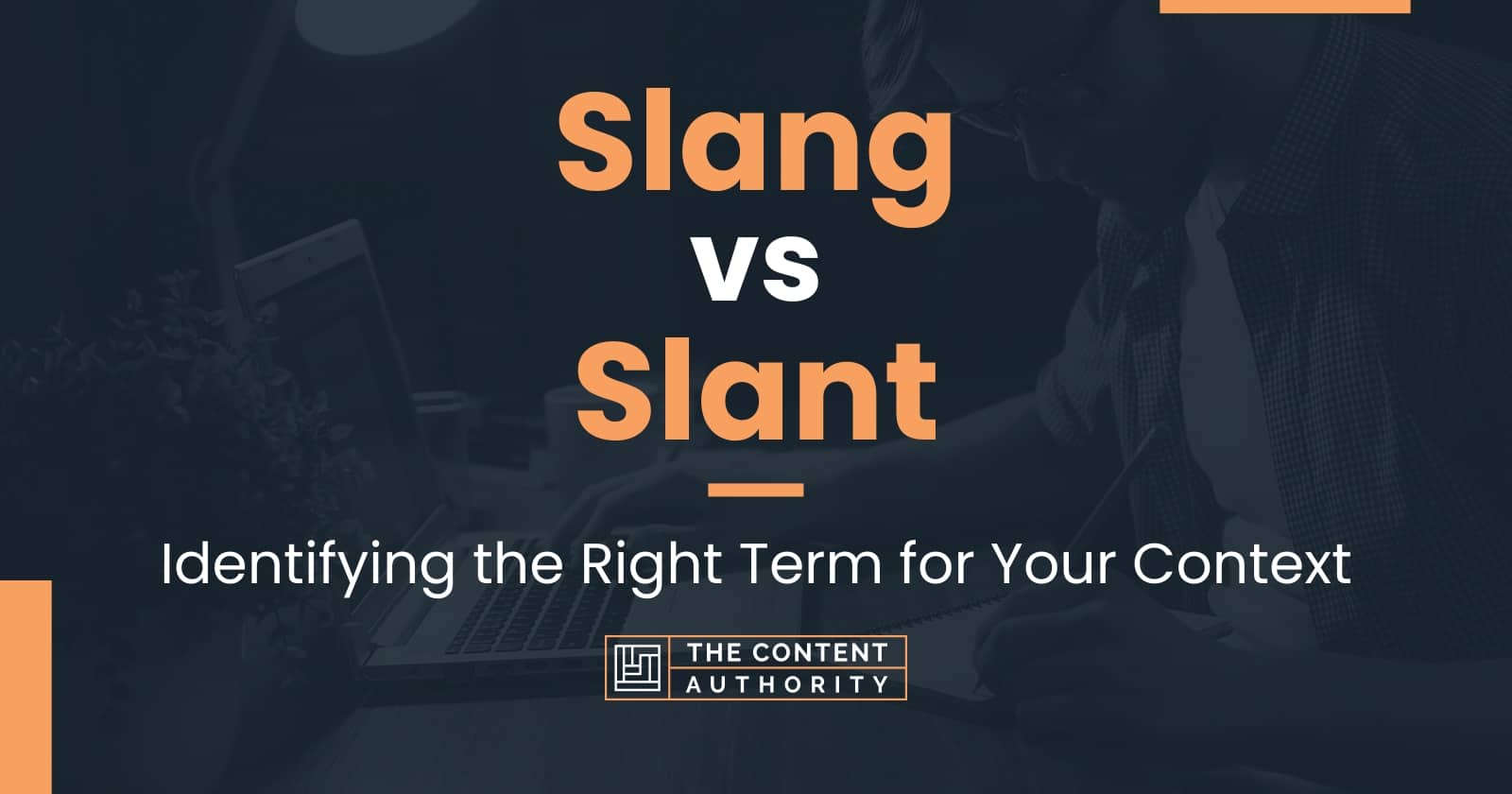 Slang vs Slant: Identifying the Right Term for Your Context