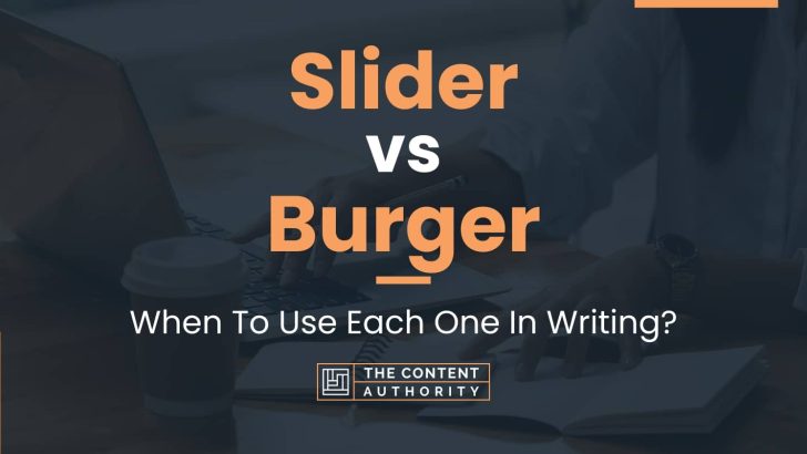 Slider vs Burger: When To Use Each One In Writing?
